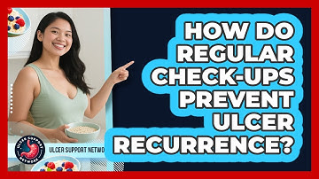 How Do Regular Check-ups Prevent Ulcer Recurrence? - Ulcer Support Network