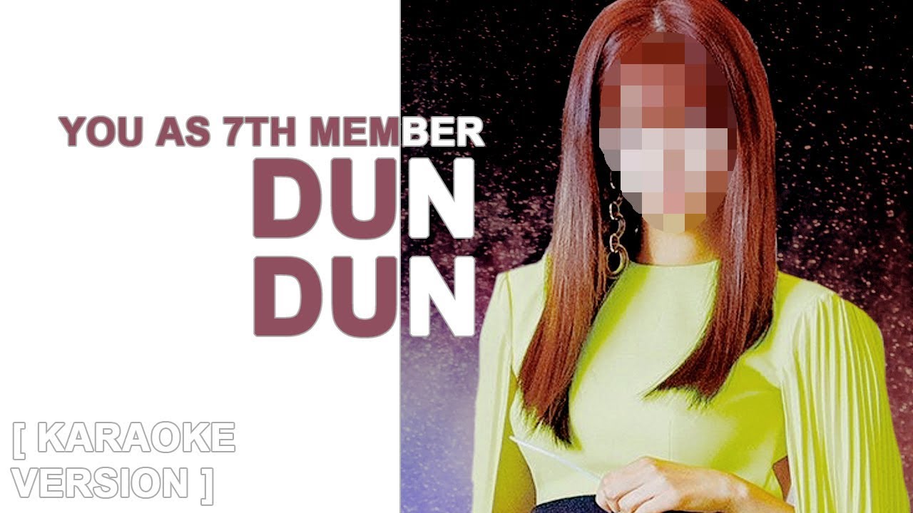 [ karaoke ver. ] everglow - dun dun // 7 member version ( you as member )