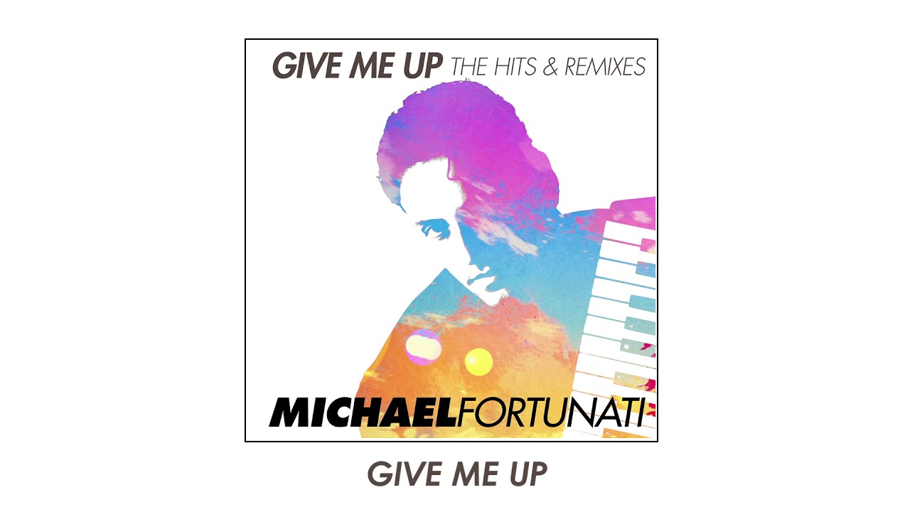 Michael Fortunati - Give Me Up - YouTube