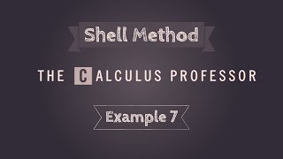 Volume by Shells, Example 7