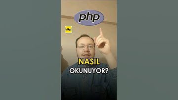 PHP Nasıl Okunur?