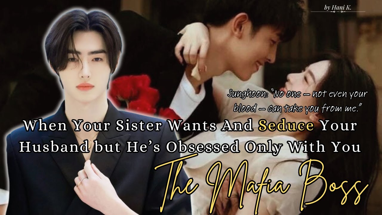 Sunghoon FF | When Your Sister Seduce Your Dangerous Mafia Husband But He.... [Oneshot]