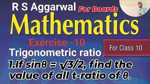 1. If sin θ = √3/2 find the value of all T-ratios of θ. l trigonometric ratio l Ex-10