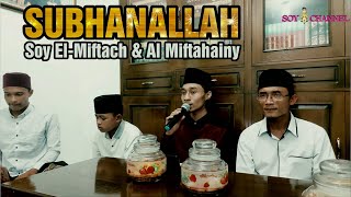 Subhanallah Versi Hadroh - Soy El-Miftach || Sholawat Terbaru
