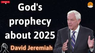 God's prophecy about 2025   David Jeremiah