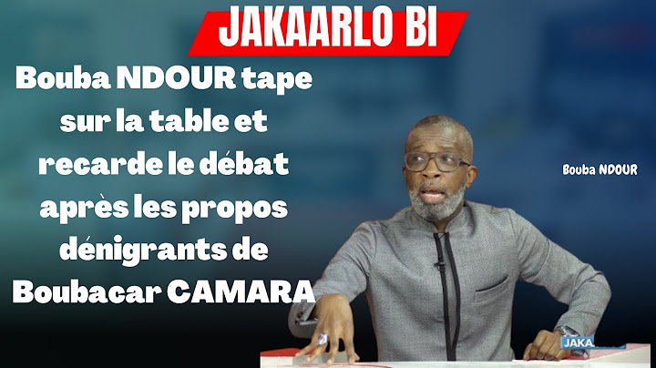 Bouba NDOUR tape sur la table et recarde le débat après les propos dénigrants de Boubacar CAMARA