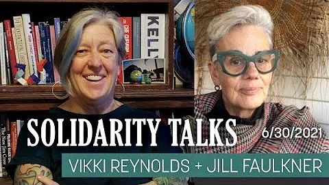 Solidarity Talks Vikki Reynolds and Jill Faulkner ...