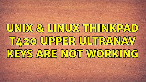 Unix & Linux: Thinkpad T420 upper UltraNav keys are not working