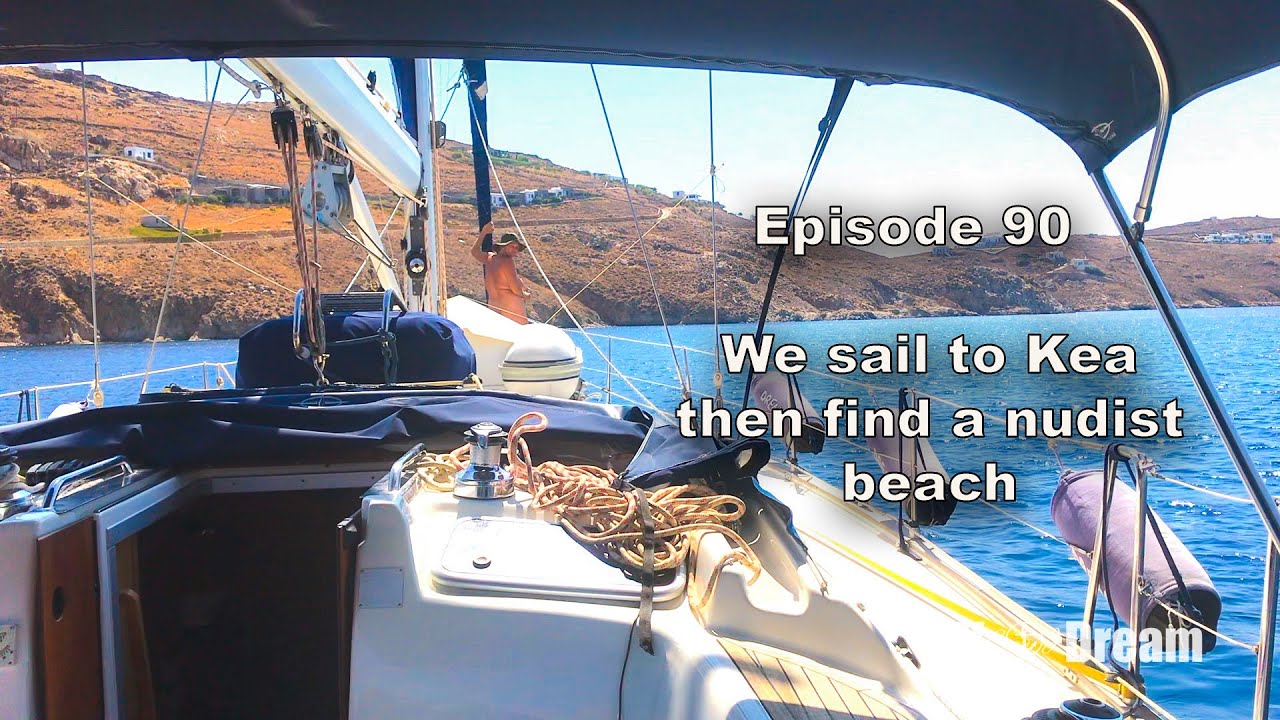 Episode 90 We sail to Kea then find a naturist beach