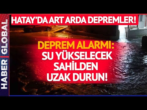 Hatay'da Deprem Alarmı! Sahil Kenarındaki Vatandaşları Son Dakika Uyardı: Su Yükselecek