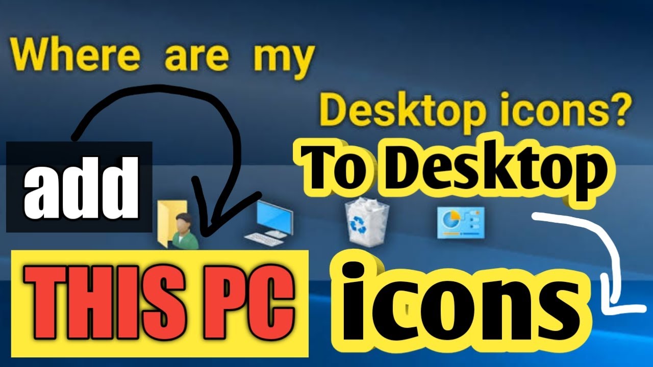 This Pc missing/Desktop icons missing? How to add This Pc in window 10 ...