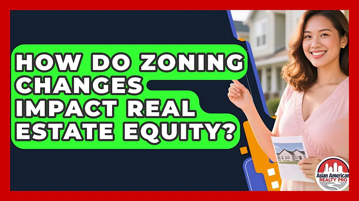 How Do Zoning Changes Impact Real Estate Equity? - Asian American Realty Pro