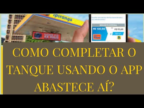 COMO COMPLETAR O TANQUE USANDO O APLICATIVO ABASTECE AI?