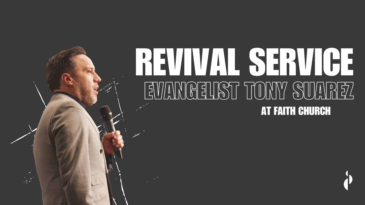 Revival Service with Evangelist Tony Suarez | 11.3.25 [7pm] | Faith ...