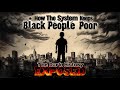How The System Keeps Black People Poor: The Dark History EXPOSED!
