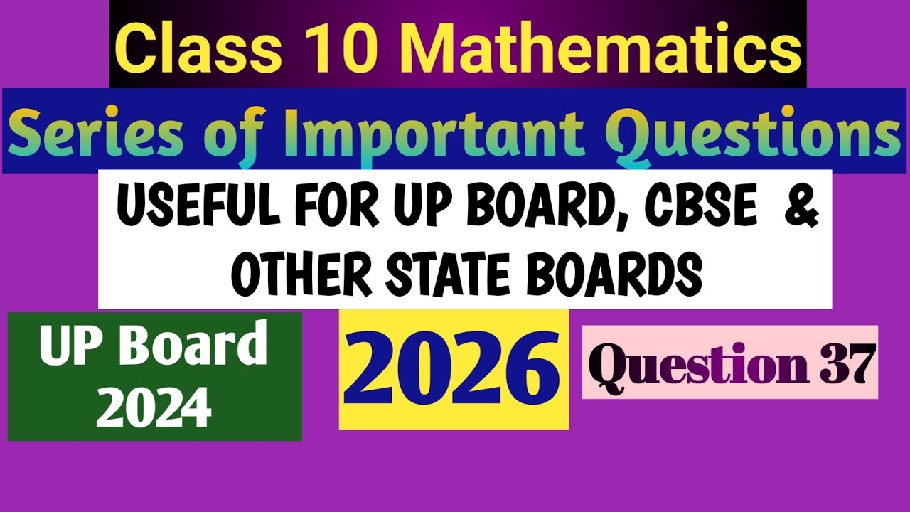 Class 10 Mathematics: Most Important Questions for 2026 Board Exam Preparation [Q. No. 37]