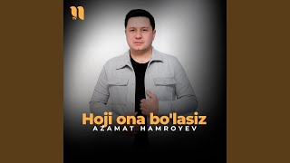Hoji ona bo'lasiz - Azamat Hamroyev