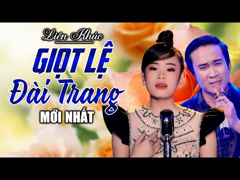 Video GIỌT LỆ ĐÀI TRANG - 16 Bài Nhạc Vàng Xưa KHÔNG QUẢNG... - youtube