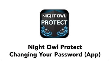 Changing Your Night Owl Protect Password Using the App
