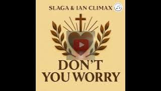 Slaga & Ian Climax - Don't You Worry