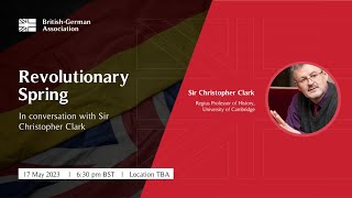 Revolutionary Spring - In conversation with Sir Christopher Clark