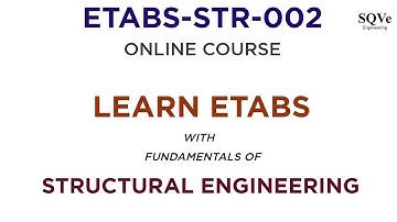ETABS STR 002 : ONLINE COURSE - Learn ETABS with fundamentals of Structural Engineering