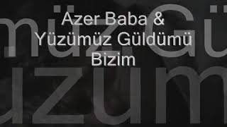 Azer bülbül Yüzümüz güldümü bizim Resimi