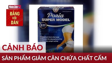 Cảnh báo sản phẩm giảm cân chứa chất cấm | Đảng với Dân