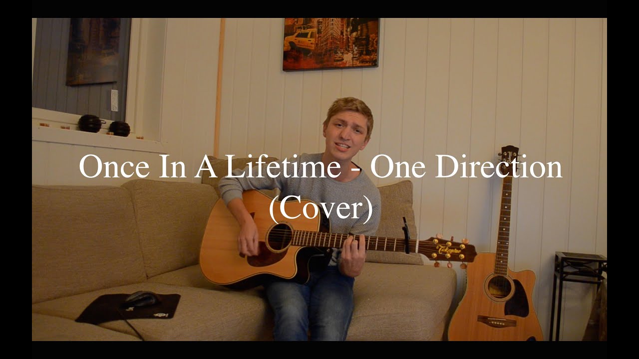Once In A Lifetime - One Direction (Cover) - YouTube