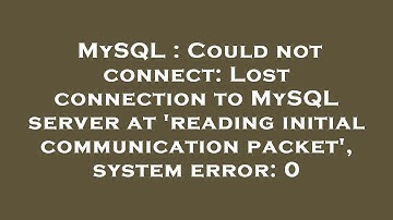 MySQL : Could not connect: Lost connection to MySQL server at 