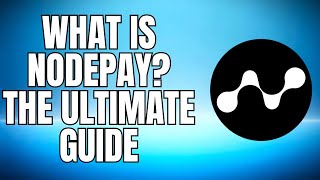 What Is Nodepay? The Ultimate Guide To Simplifying Payments With Blockchain