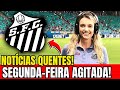 URGENTE! ESSAS NOTÍCIAS DO SANTOS TÁ DE CAÍR O QUEIXO! ÚLTIMAS NOTÍCIAS DO SANTOS DE HOJE