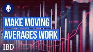 How To Make Moving Averages Work For Your Trades | Investing with IBD