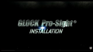 GLOCK HANDGUN PRO-SIGHT INSTALLATION