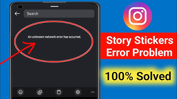 How to Fix Instagram Story Stickers An unknown network error has occurred Problem 2025