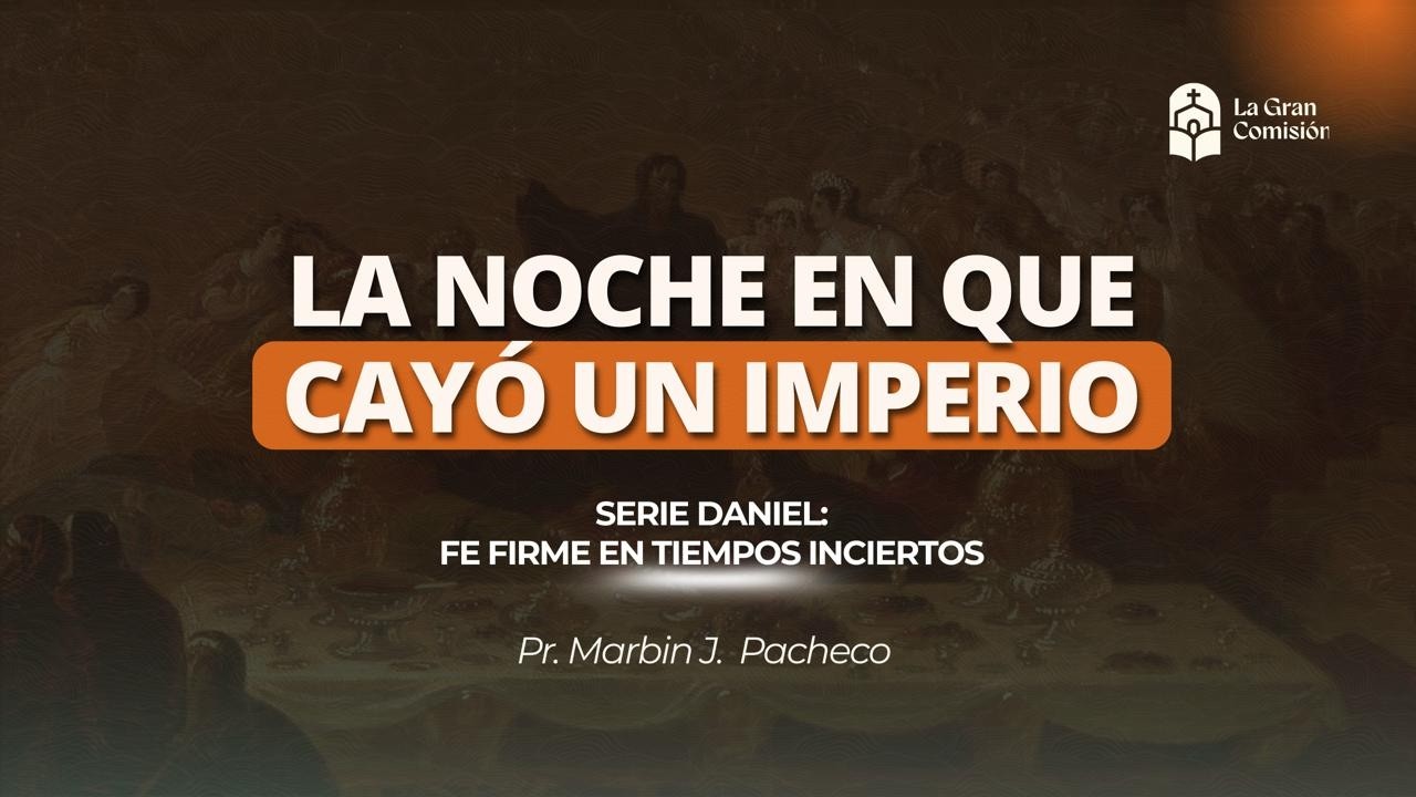 La noche en que cayó un imperio l Pr. Marbin J. Pacheco