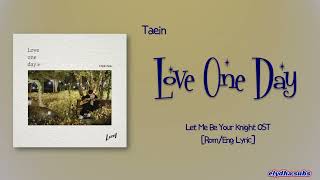 Video thumbnail of "LUNA – Love one day (Taein Solo) [Let Me Be Your Knight OST] [Rom|Eng Lyric] [Rom|Eng Lyric]"