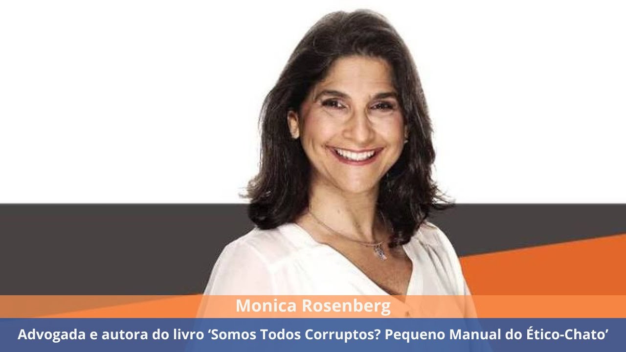 Monica Rosenberg, advogada e autora do livro ‘Somos Todos Corruptos? Pequeno Manual do Ético-Chato’