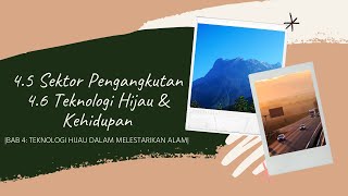 4.5 SEKTOR PENGANGKUTAN & 4.6 TEKNOLOGI HIJAU DAN KEHIDUPAN | BAB 4 SAINS TINGKATAN 4 |