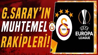 Galatasarayın Uefa Avrupa Ligindeki Muhtemel Rakipleri