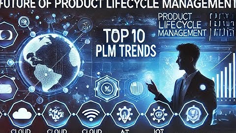 Top 10 PLM Trends Shaping the Future