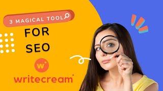 Found These Three Magical Seo Tools On Writecream Ai