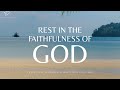 God&#39;s Promises: The Faithfulness of God | Piano Music for Prayer &amp; Meditation