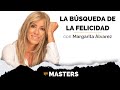 Margarita Álvarez : La Búsqueda de la Felicidad - MASTERS