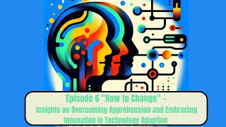 How to Change Episode 6  Navigating Change: A Conversation on Change Management with AJ Hawley
