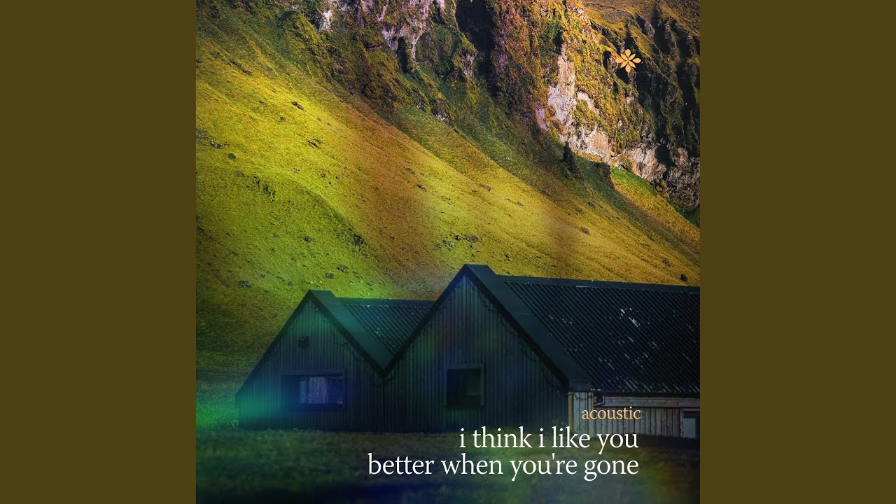 i think i like you better when you're gone (acoustic) - YouTube