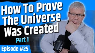 How To Prove That The Universe Was Created: Part 1