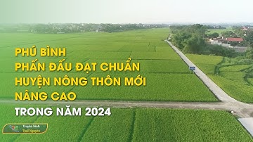 Phú Bình phấn đấu đạt chuẩn huyện nông thôn mới nâng cao trong năm 2024 | Thái Nguyên TV