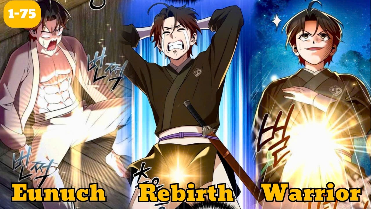 (1-75) When the Strongest Eunuch Reincarnates to Reclaim His Manhood I Manhwa Recap