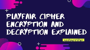 PlayFair Cipher Basics Explained with Solved Example || Encryption and decryption explaination